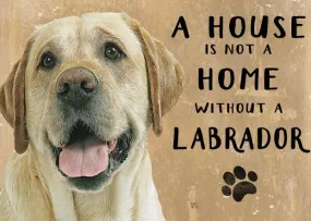 A House is not a Home without a Labrador