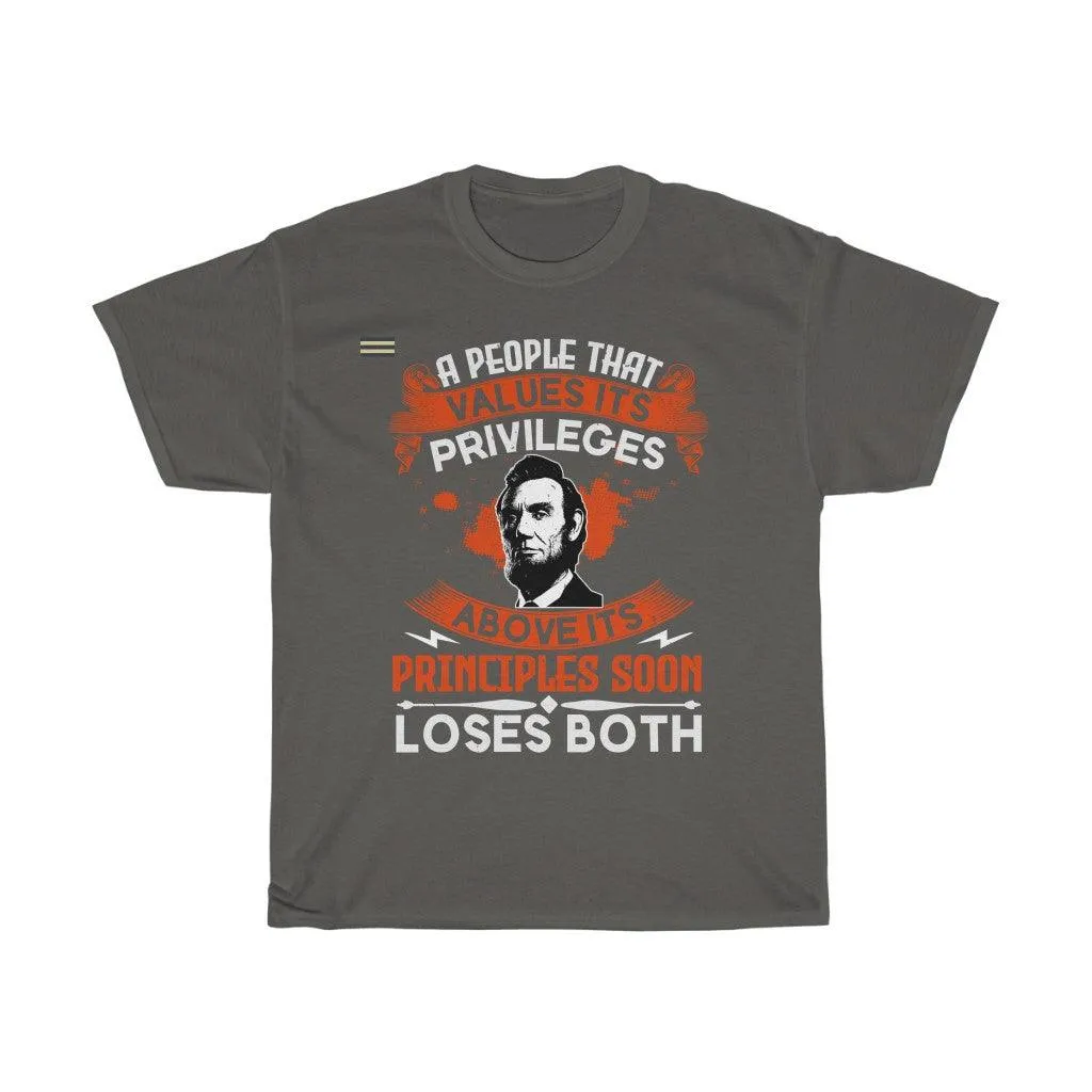 A People Who Value Its Privileges Above Its Principle Soon Loses Both  Men's T-shirt