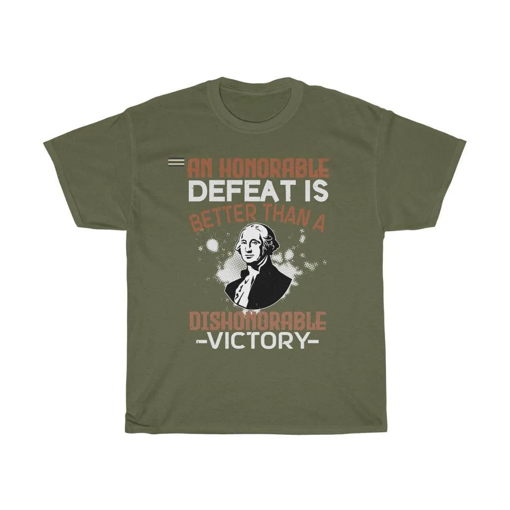 An Honorable Defeat Is Better Than Dishonorable Victory T-shirt