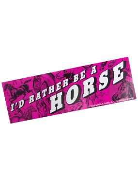 I’d Rather Be A Horse Sticker